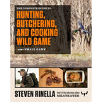 The Complete Guide to Hunting, Butchering, and Cooking Wild Game, Volume 2: Small Game and Fowl - Paperback